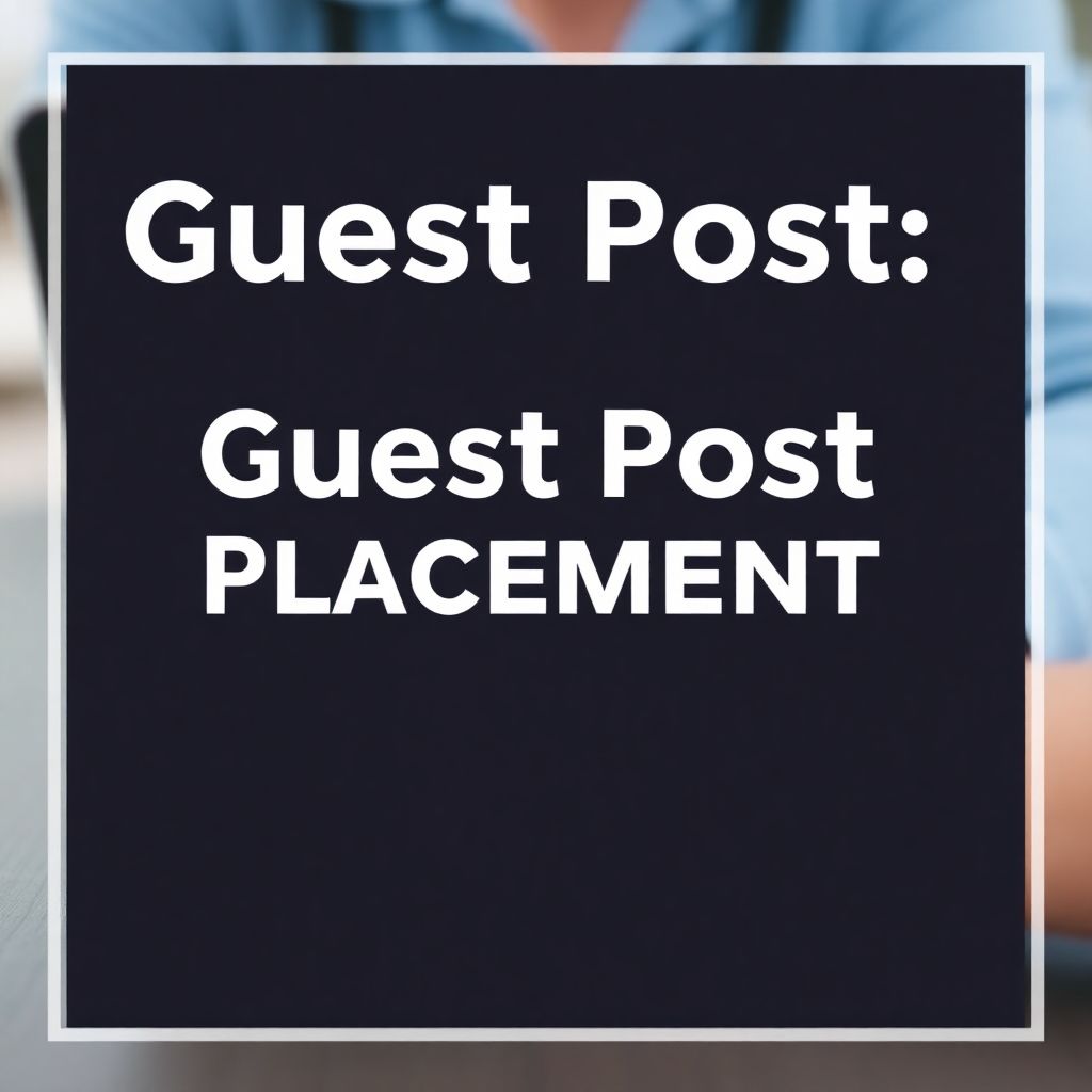 Guest Post Placement: What to Expect When You Order a Link